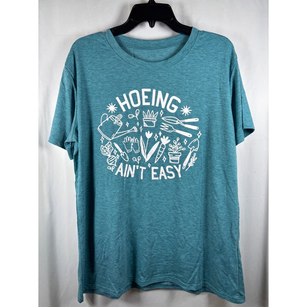 Womens Graphic T Shirt XL Teal Hoeing Ain't Easy Garden Gardener Shirt NEW